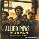 Allied POWs in Japan: Survival and Resistance Audiobook