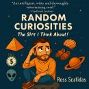 Random Curiosities: The Sh*t I think About! Audiobook