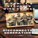 Disconnected Generations: A Family’s Struggle with Change Audiobook