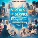 Virtues of Service: Giving and Helping Others (3 in 1) Audiobook