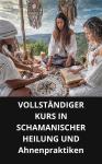 [German] - VOLLSTÄNDIGER KURS IN SCHAMANISCHER HEILUNG UND Ahnenpraktiken Audiobook