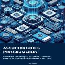 Asynchronous Programming: Advanced Techniques, Patterns, and Best Practices for High-Performance Sys Audiobook