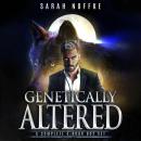 Genetically Altered Complete Series (Books 1-4): A Science Fiction Werewolf Thriller Audiobook
