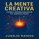 [Spanish] - La mente creativa: cómo desbloquear tu genialidad Audiobook