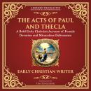 The Acts of Paul and Thecla: A Timeless Tale of Faith, Courage, and Devotion - A Modern Translation  Audiobook