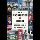 From Washington to Biden: A Candid Look at U.S. Presidents Audiobook
