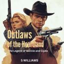 Outlaws of the Heartland: The Legend of Bonnie and Clyde Audiobook
