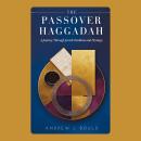 The Passover Haggadah: A Journey Through Jewish Tradition and Heritage: Exploring the Seder, Exodus, Audiobook