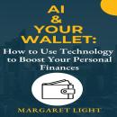 AI & Your Wallet:  How to Use Technology to Boost Your Personal Finances Audiobook