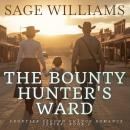 The Bounty Hunter's Ward: A Sweet Historical Western Romance Audiobook