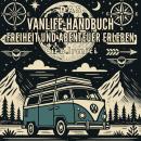 [German] - Das Vanlife-Handbuch: Freiheit und Abenteuer erleben Audiobook