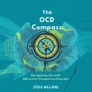The OCD Compass: Navigating Life with Obsessive-Compulsive Disorder Audiobook