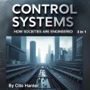 Control Systems: How Societies Are Engineered (3 in 1) Audiobook