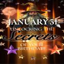 January 31: Unlocking the Secrets of Your Birthdate Audiobook