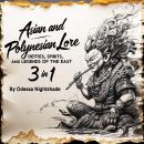 Asian and Polynesian Lore: Deities, Spirits, and Legends of the East (3 in 1) Audiobook