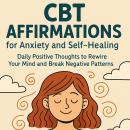CBT Affirmations for Anxiety and Self-Healing Audiobook