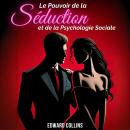 [French] - Le Pouvoir de la Séduction et de la Psychologie Sociale : Apprenez les secrets pour Conqu Audiobook