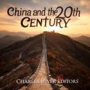 China and the 20th Century: The History of the Wars and Reforms that Reshaped Asia’s Biggest Country Audiobook