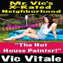 Mr. Vic’s X-Rated Neighborhood “The Hot House Painter!” Audiobook