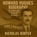 Howard Hughes Biography: The Visionary Genius Who Revolutionized Aviation and Hollywood Audiobook