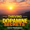 Thriving DOPAMINE Secrets for Lasting Joy: 'Unlock lasting joy! Dive into powerful audio lessons rev Audiobook