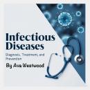 Infectious Diseases: Controlling and Treating Illness (3 in 1) Audiobook