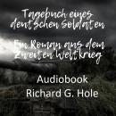[German] - Tagebuch eines deutschen Soldaten: Ein Roman aus dem Zweiten Weltkrieg Audiobook