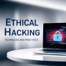 Ethical Hacking: Techniques and Practices Audiobook