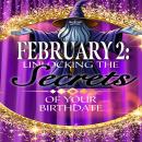 February 2: Unlocking the Secrets of Your Birthdate Audiobook