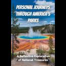 Personal Journeys Through America's Parks: A Reflective Exploration of National Treasures Audiobook