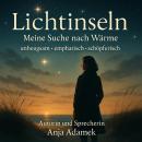 [German] - Lichtinseln - Meine Suche nach Wärme: unbeugsam - emphatisch - schöpferisch Audiobook