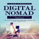 Digital Nomad: The Complete Guide to Becoming a Digital Nomad (The Step-by-step System to Work From Anywhere and Build Freedom Online) Audiobook