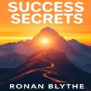 Success Secrets: Unlocking Paths to Greatness: 'Unlock your full potential with dynamic audio lesson Audiobook