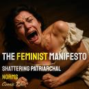 The Feminist Manifesto: Shattering Patriarchal Norms Audiobook