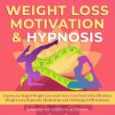 Rapid Weight Loss Hypnosis: Experience Natural Rapid Weight Loss with Powerful Audio-guided Hypnosis Audiobook
