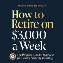 How to Retire on $3,000 a Week: The Property Couch's Playbook for Passive Property Investing Audiobook