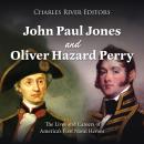John Paul Jones and Oliver Hazard Perry: The Lives and Careers of America’s First Naval Heroes Audiobook