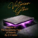 Victorian Gothic Volume 3: The Acceptable Face Of Insanity Audiobook