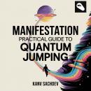 Manifestation : Practical Guide to Quantum Jumping Audiobook