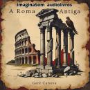 [Portuguese] - A Roma Antiga Audiobook