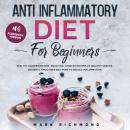 Anti Inflammatory Diet for Beginners: Healthy Goodies Edition - Enjoy 150+ Goody Recepies of Healthy Audiobook