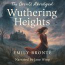 The Greats Abridged: Wuthering Heights Audiobook