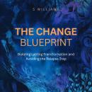 The Change Blueprint: Building Lasting Transformation and Avoiding the Relapse Trap Audiobook
