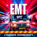 EMT: Transform Your Skills for Unstoppable Success: 'Master the EMT Exam! Dive into engaging audio l Audiobook