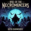 Rise of the Necromancers Book 2 The First Necromancers: Evernight Calls. Only the Worthy Will Rise Audiobook