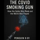 The Covid Smoking Gun: How the Spike Was Made and the World Was Played Audiobook