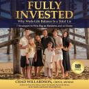 Fully Invested: Why Work-Life Balance Is a Total Lie Audiobook
