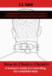 How to Chain a Cheater: A Woman’s Guide to Controlling the Unfaithful Male Audiobook