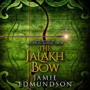 The Jalakh Bow: An Epic Fantasy Quest Audiobook