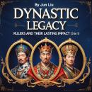 Dynastic Legacy: Rulers and Their Lasting Impact (3 in 1) Audiobook